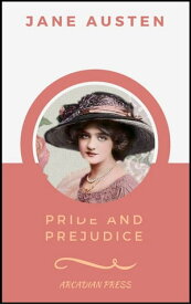 Pride and Prejudice (ArcadianPress Edition)【電子書籍】[ Jane Austen ]