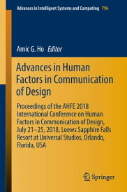 Advances in Human Factors in Communication of Design Proceedings of the AHFE 2018 International Conference on Human Factors in Communication of Design, July 21-25, 2018, Loews Sapphire Falls Resort at Universal Studios, Orlando, Florida,【電子書籍】