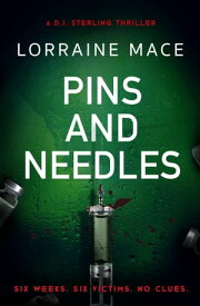 Pins and Needles An edge-of-your-seat crime thriller (DI Sterling Thriller Series, Book 3)【電子書籍】[ Lorraine Mace ]