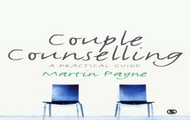 Couple Counselling A Practical Guide【電子書籍】[ Martin Payne ]