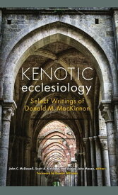 Kenotic Ecclesiology Select Writings of Donald M. MacKinnon【電子書籍】