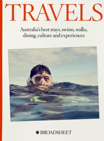 Travels Australia’s best stays, swims, walks, dining, culture and experiences【電子書籍】[ Broadsheet Media ]