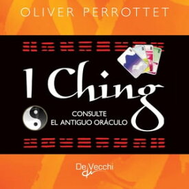 I Ching. Consulte el antiguo or?culo【電子書籍】[ Oliver Perrottet ]