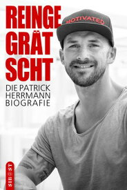Reingegr?tscht Die Patrick Herrmann Biografie【電子書籍】[ Patrick Herrmann ]