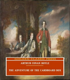 The Adventure of the Cardboard Box【電子書籍】[ Arthur Conan Doyle ]