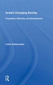 Israel's Changing Society Population, Ethnicity, And Development【電子書籍】[ Calvin Goldscheider ]