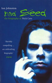 Bad Seed The Biography of Nick Cave【電子書籍】[ Ian Johnston ]