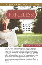 Priceless! The Infinite Value of a Proverbs 31 Woman Study Guide【電子書籍】[ Denise Renner ]