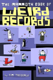 The Mammoth Book Of Weird Records【電子書籍】[ Jim Theobald ]