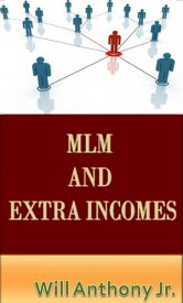 Mlm and Extra Incomes【電子書籍】[ Will Anthony Jr ]