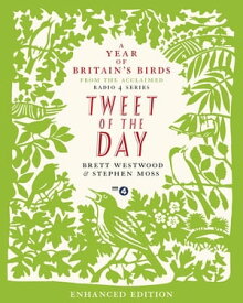 Tweet of the Day A Year of Britain's Birds from the Acclaimed Radio 4 Series【電子書籍】[ Brett Westwood ]