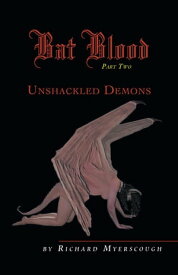 Bat Blood - Part Two Unshackled Demons【電子書籍】[ Richard Myerscough ]