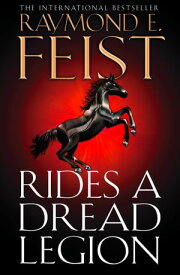 Rides A Dread Legion (The Riftwar Cycle: The Demonwar Saga, Book 1)【電子書籍】[ Raymond E. Feist ]