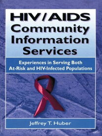 HIV/AIDS Community Information Services Experiences in Serving Both At-Risk and HIV-Infected Populations【電子書籍】[ M Sandra Wood ]