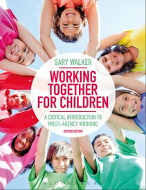 Working Together for Children A Critical Introduction to Multi-Agency Working【電子書籍】[ Dr Gary Walker ]