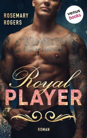 Royal Player Ein Dark-Romance-Roman - Band 1 | Spicy ≫Enemies to Lovers≪ f?r alle Fans von ≫365 Tage≪【電子書籍】[ Rosemary Rogers ]