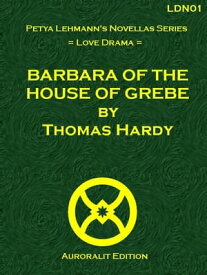 Barbara of the House of Grebe【電子書籍】[ Thomas Hardy ]