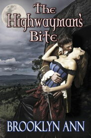 The Highwayman's Bite Scandals With Bite, #6【電子書籍】[ Brooklyn Ann ]