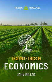 Trading Ethics in Economics【電子書籍】[ John Miller ]