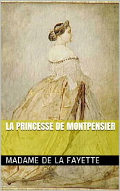 La princesse de Montpensier【電子書籍】[ Madame de LA FAYETTE ]