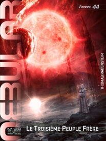 NEBULAR 44: Le Troisi?me Peuple Fr?re S?rie de science-fiction【電子書籍】[ Thomas Rabenstein ]