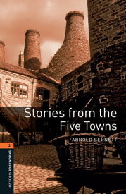 Stories from the Five Towns Level 2 Oxford Bookworms Library【電子書籍】[ Arnold Bennett ]