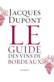 Le guide des vins de Bordeaux【電子書籍】[ Jacques Dupont ]