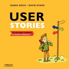 User stories 50 cl?s pour raconter les besoins utilisateurs【電子書籍】[ GOJKO ADZIC ]
