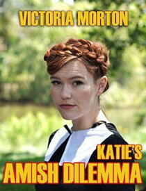 Katie's Amish Dilemma【電子書籍】[ Victoria Morton ]
