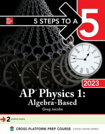 5 Steps to a 5: AP Physics 1: Algebra-Based 2023【電子書籍】[ Greg Jacobs ]