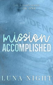 Mission Accomplished The Mission Series, #1【電子書籍】[ Luna Night ]