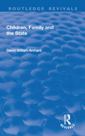 Children, Family and the State【電子書籍】[ David William Archard ]