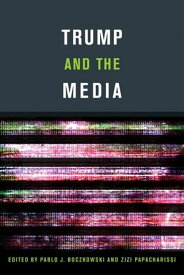Trump and the Media【電子書籍】