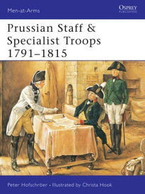 Prussian Staff & Specialist Troops 1791?1815【電子書籍】[ Peter Hofschr?er ]