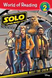 World of Reading: Solo: A Star Wars Story: Meet the Crew Level 2【電子書籍】[ Lucasfilm Press ]