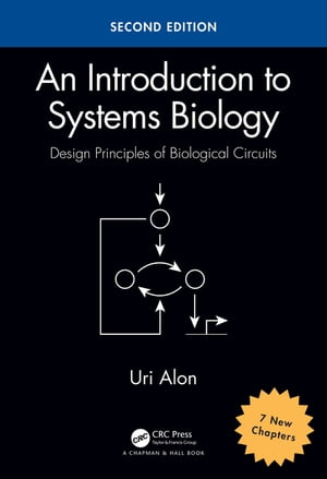 An Introduction to Systems Biology Design Principles of Biological Circuits  （Chapman and Hall/CRC） [電子書籍版]