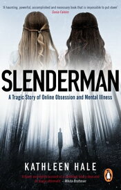 Slenderman A Tragic Story of Online Obsession and Mental Illness【電子書籍】[ Kathleen Hale ]