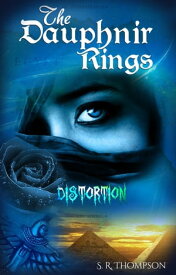 The Dauphnir Rings: Distortion The Dauphnir Rings, #3【電子書籍】[ S. R. Thompson ]