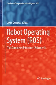 Robot Operating System (ROS) The Complete Reference (Volume 4)【電子書籍】