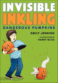 Invisible Inkling: Dangerous Pumpkins【電子書籍】[ Emily Jenkins ]
