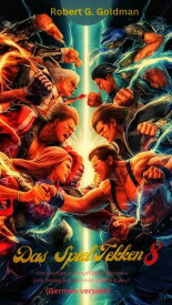 Das Spiel Tekken 8 Der ultimative Kampff?hrer; Meistere jede Bewegung, dominiere jeden Kampf.【電子書籍】[ Robert G. Goldman ]