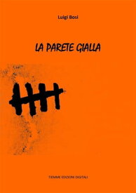 La parete gialla【電子書籍】[ Luigi Bosi ]