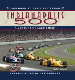 The Indianapolis 500 A Century of Excitement【電子書籍】[ Ralph Kramer ]