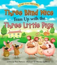 Three Blind Mice Team Up with the Three Little Pigs【電子書籍】[ Paul Harrison ]