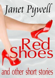 Red Shoes and other Short Stories【電子書籍】[ Janet Pywell ]