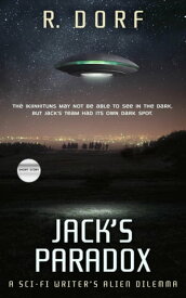 Jack's Paradox A Sci-Fi Writer’s Alien Dilemma【電子書籍】[ R. Dorf ]