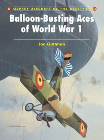 Balloon-Busting Aces of World War 1【電子書籍】[ Jon Guttman ]