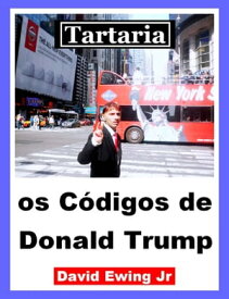 Tartaria - os C?digos de Donald Trump Portuguese【電子書籍】[ David Ewing Jr ]