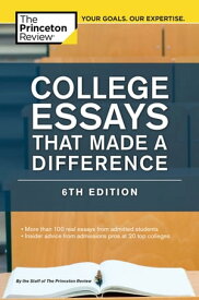 College Essays That Made a Difference, 6th Edition【電子書籍】[ The Princeton Review ]