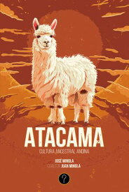 Atacama Cultura ancestral andina【電子書籍】[ Jos? Minola ]